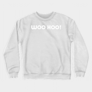 Woo Hoo! Crewneck Sweatshirt